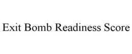 EXIT BOMB READINESS SCORE trademark