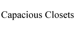 CAPACIOUS CLOSETS trademark
