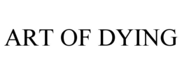 ART OF DYING trademark
