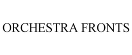 ORCHESTRA FRONTS trademark