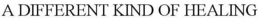 A DIFFERENT KIND OF HEALING trademark