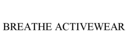 BREATHE ACTIVEWEAR trademark