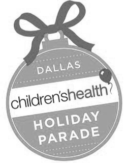 DALLAS CHILDREN'S HEALTH HOLIDAY PARADE trademark