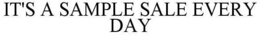IT'S A SAMPLE SALE EVERY DAY trademark