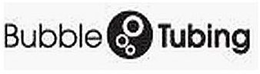 BUBBLE TUBING trademark