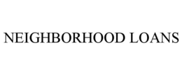NEIGHBORHOOD LOANS trademark