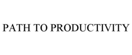 PATH TO PRODUCTIVITY trademark