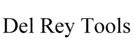 DEL REY TOOLS trademark