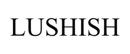 LUSHISH trademark