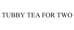TUBBY TEA FOR TWO trademark