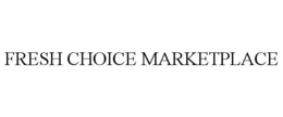 FRESH CHOICE MARKETPLACE trademark