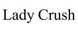 LADY CRUSH trademark