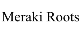 MERAKI ROOTS trademark