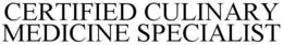 CERTIFIED CULINARY MEDICINE SPECIALIST trademark