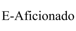 E-AFICIONADO trademark