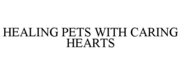 HEALING PETS WITH CARING HEARTS trademark