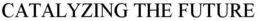 CATALYZING THE FUTURE trademark