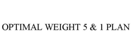 OPTIMAL WEIGHT 5 & 1 PLAN trademark