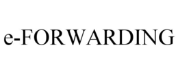 E-FORWARDING trademark
