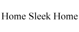 HOME SLEEK HOME trademark