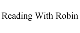 READING WITH ROBIN trademark