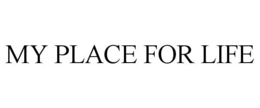 MY PLACE FOR LIFE trademark