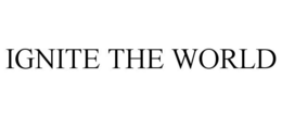 IGNITE THE WORLD trademark