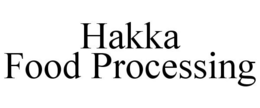 HAKKA FOOD PROCESSING trademark