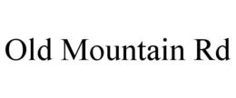 OLD MOUNTAIN RD trademark