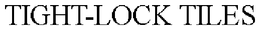 TIGHT-LOCK TILES trademark