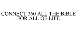 CONNECT 360 ALL THE BIBLE FOR ALL OF LIFE trademark