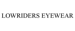 LOWRIDERS EYEWEAR trademark