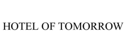 HOTEL OF TOMORROW trademark