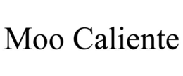 MOO CALIENTE trademark