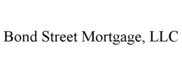 BOND STREET MORTGAGE, LLC trademark