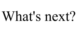 WHAT'S NEXT? trademark
