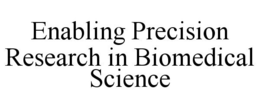 ENABLING PRECISION RESEARCH IN BIOMEDICAL SCIENCE trademark