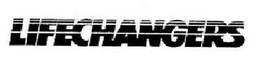 LIFECHANGERS trademark