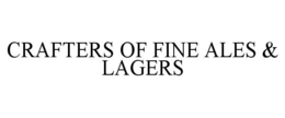 CRAFTERS OF FINE ALES & LAGERS trademark