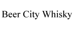 BEER CITY WHISKY trademark