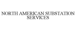 NORTH AMERICAN SUBSTATION SERVICES trademark