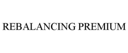 REBALANCING PREMIUM trademark