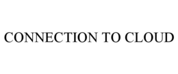 CONNECTION TO CLOUD trademark