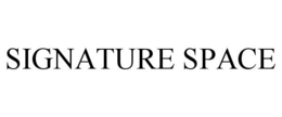 SIGNATURE SPACE trademark