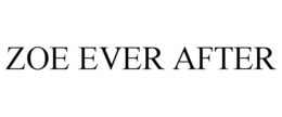 ZOE EVER AFTER trademark