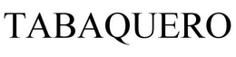 TABAQUERO trademark