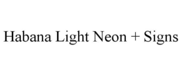HABANA LIGHT NEON + SIGNS trademark