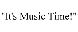 "IT'S MUSIC TIME!" trademark