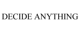DECIDE ANYTHING trademark