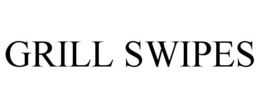 GRILL SWIPES trademark